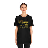 May the Fourth Grade Be With You - Unisex Jersey Short Sleeve Tee